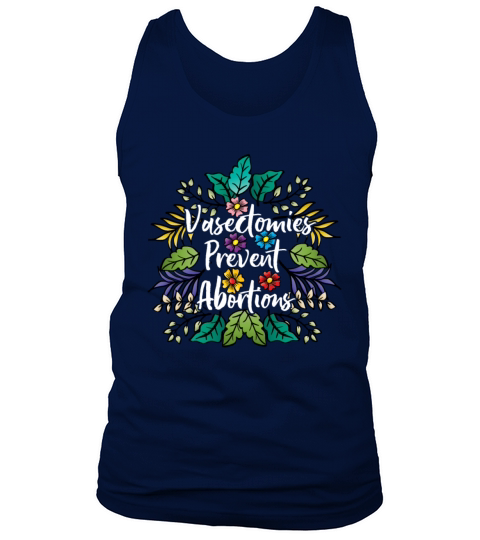 Vasectomies Prevent Abortions Pro Roe V Wade Tank Top Unisex