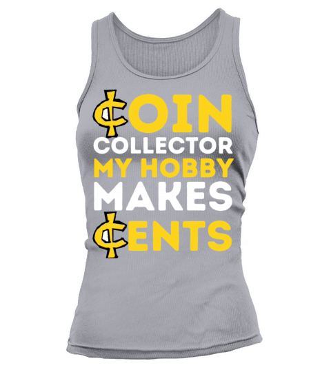 Coin Collector My Hobby Makes Cents Numismatist Tank top Woman