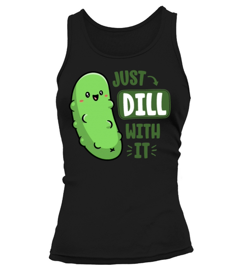 Dill With It Funny Pickle Pun Vegan Sarcastic Tank top Woman
