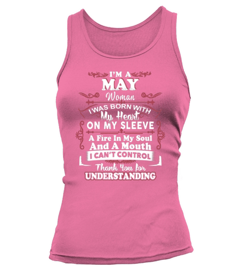 I am a May Woman I was born with My heart on my sleeve Tank top Woman