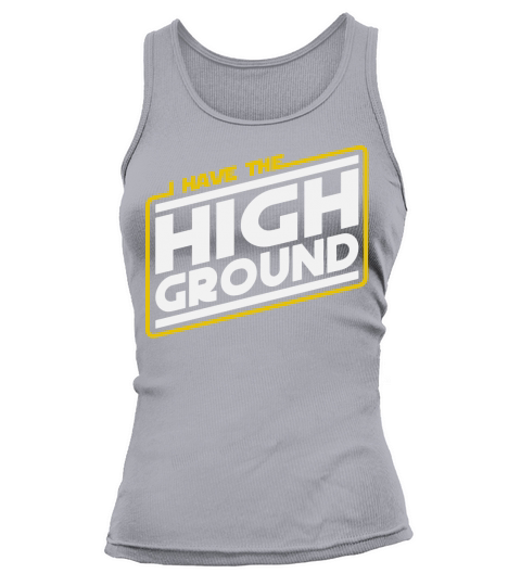 I Have the High Ground T-Shirt Tank top Woman