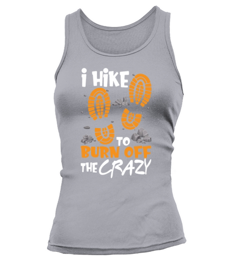 I Hike To Burn Off The Crazy Funny Hiking Lovers Tank top Woman