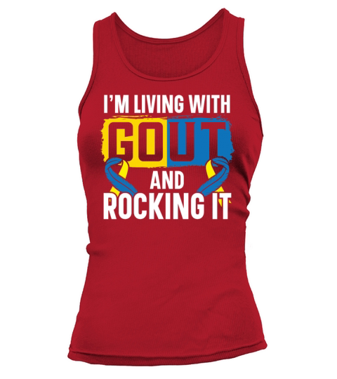 Im Living With Gout And Rocking It Gout Awareness Tank top Woman