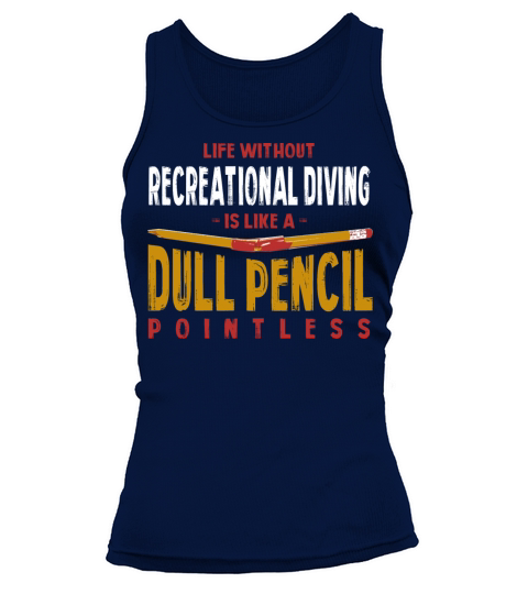 Life Without Recreational Diving Is Like a Dull Tank top Woman