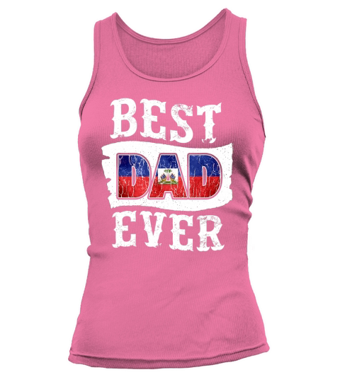 Mens Best Dad Ever Father Day Haitian Flag H Tank top Woman