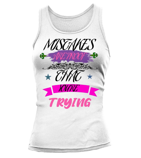 Mistakes Are Proof That Youre Trying Tank top Woman