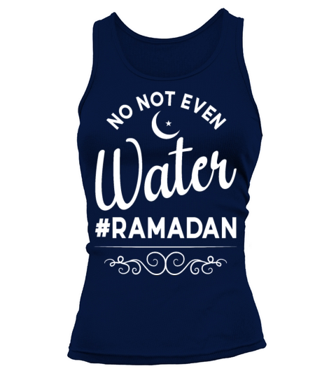 No Not Even Water Ramadan Tank top Woman