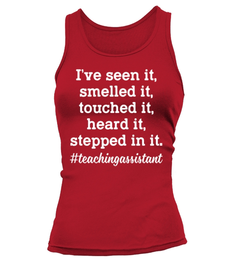 Teaching Assistant Ive Seen It Smelled It Touched Tank top Woman