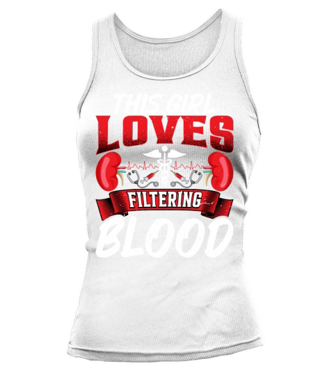 This Girl Loves Filtering Blood Funny Dialysis Tank top Woman