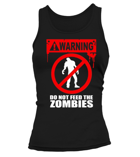 Zombie Do not feed the Zombies Fun Tank top Woman