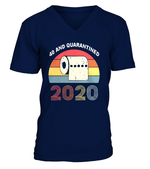 40th and Quarantined Quarantine Birthday shirt V-Neck T-shirt