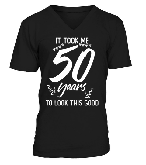 50th Birthday 50 Fifty Fiftieth Age Anniversary V-Neck T-shirt