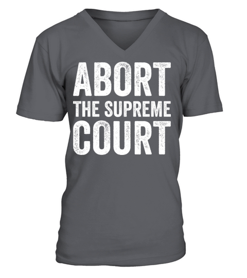 Abort The Supreme Court V-Neck T-shirt