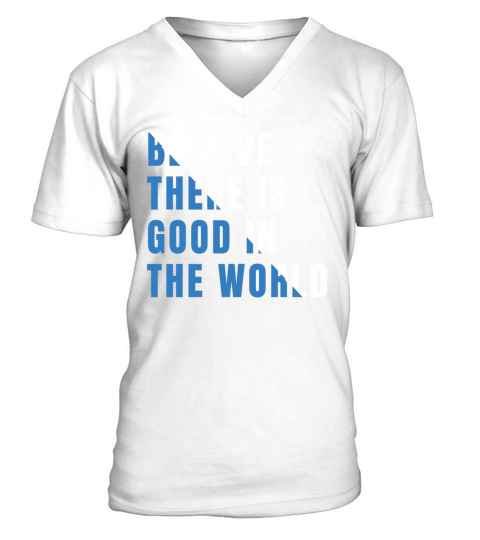Belive There Is Good In The World V-Neck T-shirt