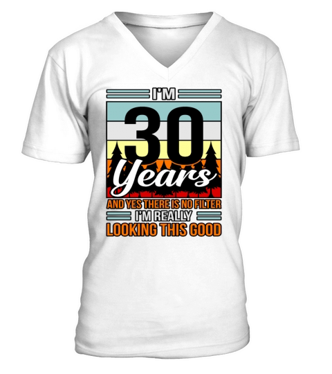 Birthday 30 No Filter Looking Good Gift V-Neck T-shirt