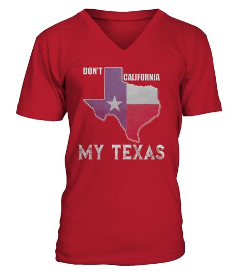 Dont California My Texas Vintage State of Texas Flag Shirt V-Neck T-shirt