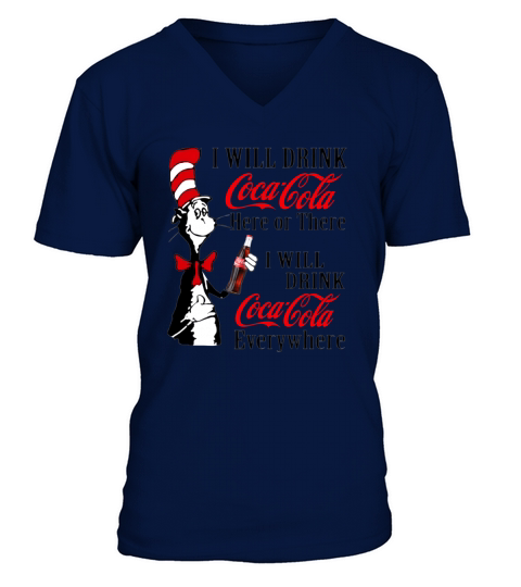 Dr. Seuss i will drink Coca Cola here or there i will drink Coca shirt V-Neck T-shirt