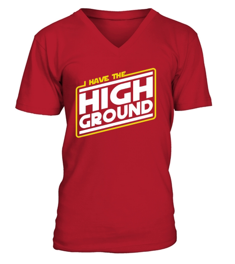 I Have the High Ground T-Shirt V-Neck T-shirt