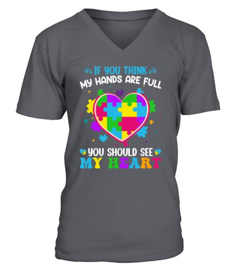 If You Think My Hands Are Full You Should See My V-Neck T-shirt