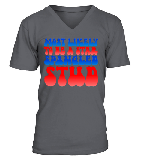 Most Likely To Be A Star Spangled Stud 4th Of July V-Neck T-shirt