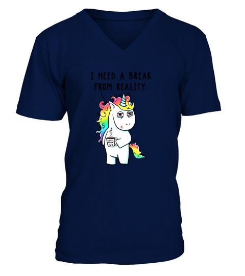 Need A Break From Reality Unicorn Horse Shirt V-Neck T-shirt