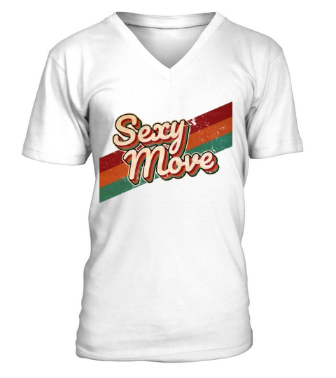 Sexy Move - Slogan - Cool Qoute - Retro - Vintage V-Neck T-shirt