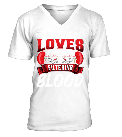 This Girl Loves Filtering Blood Funny Dialysis V-Neck T-shirt