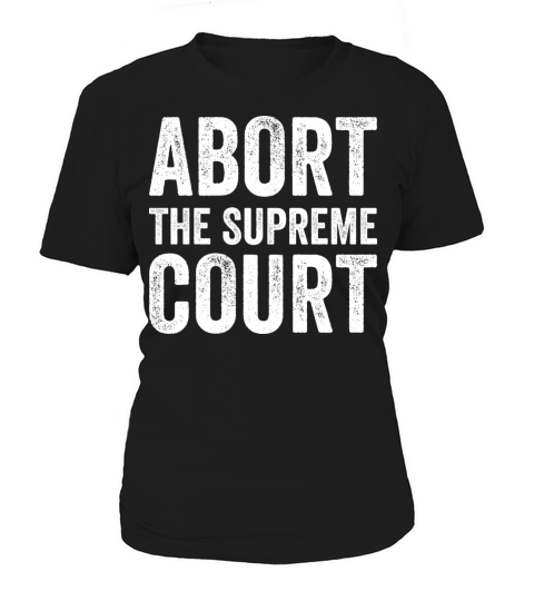 Abort The Supreme Court Women's T-Shirt