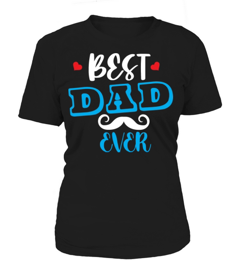 BEST DAD EVER Women's T-Shirt