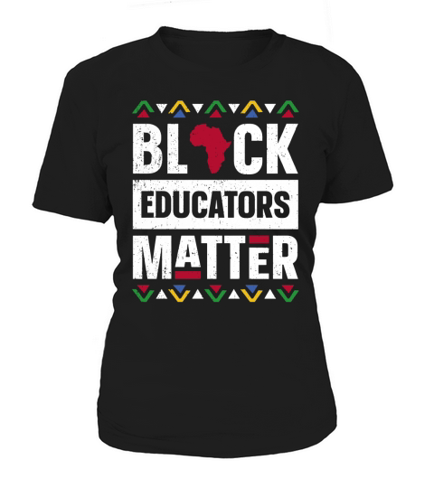 Black Educators Matter Black History Month Africa Teacher Women's T-Shirt