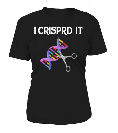 Crispr Scientist Quote I Crisprd It Biologist Women's T-Shirt
