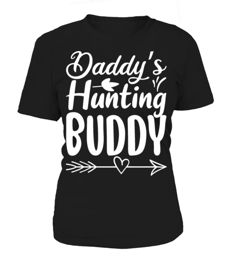 Daddy s hundting buddy Women's T-Shirt