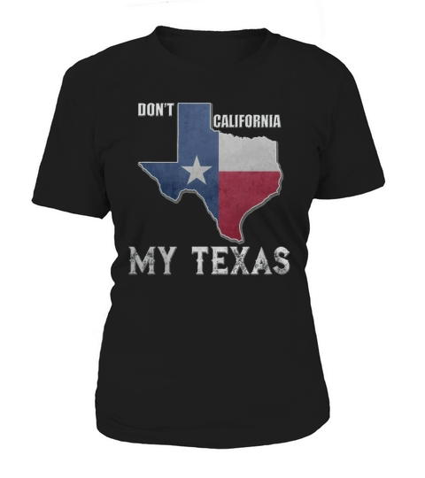 Dont California My Texas Vintage State of Texas Flag Shirt Women's T-Shirt