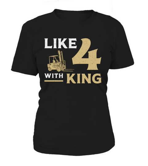 Forklift Operator Like 4 With King Fork Driver Women's T-Shirt