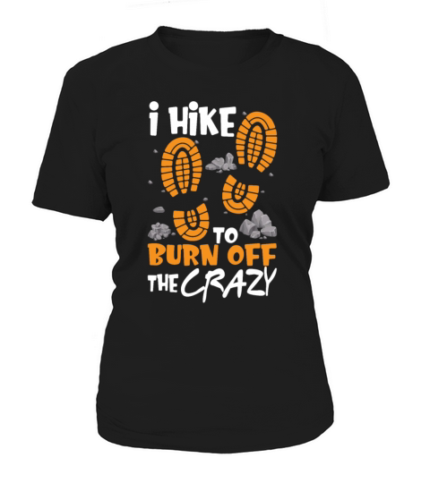 I Hike To Burn Off The Crazy Funny Hiking Lovers Women's T-Shirt