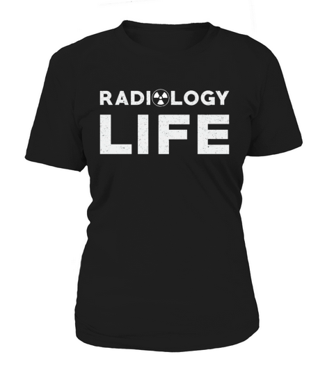 Radiology Life Rad Techs Technologist Xray Tech Women's T-Shirt