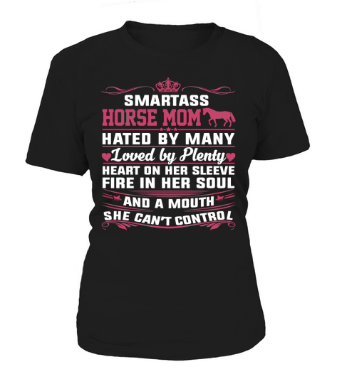 Smartass Horse Mom Hated By Many Best Horse Mom Shirt Women's T-Shirt