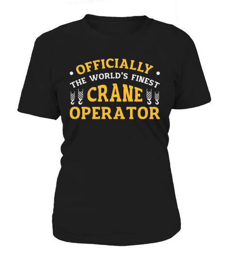 The Worlds Finest Crane Operator Construction Women's T-Shirt