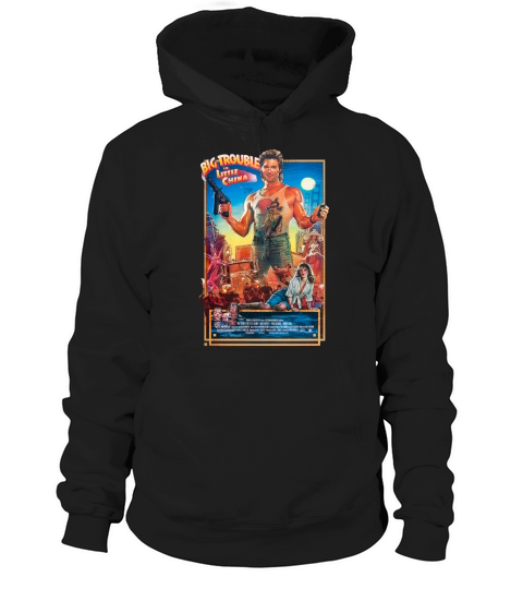 Big trouble in Little China shirt Hoodie Unisex