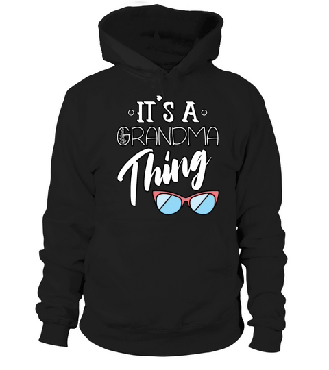 Cool Its A Grandma Thing Funny Best Nana Mothers Hoodie Unisex