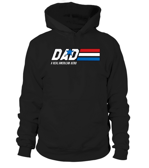 DAD A Real American Hero T-Shirt - Fathers Gift For Dad Hoodie Unisex