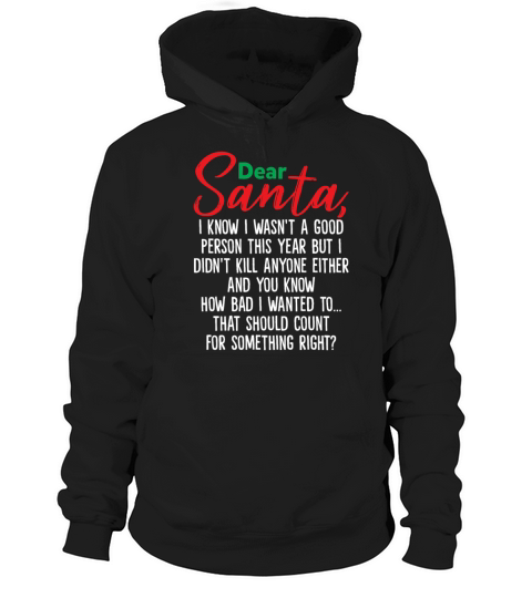 Dear Santa I Know I Wasnt A Good Person This Year Hoodie Unisex