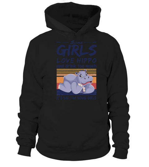 Hippopotamus Some Girls Love Hippo And Drink Hoodie Unisex