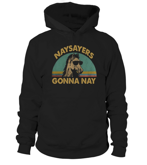 Horse naysayers gonna nay vintage Hoodie Unisex