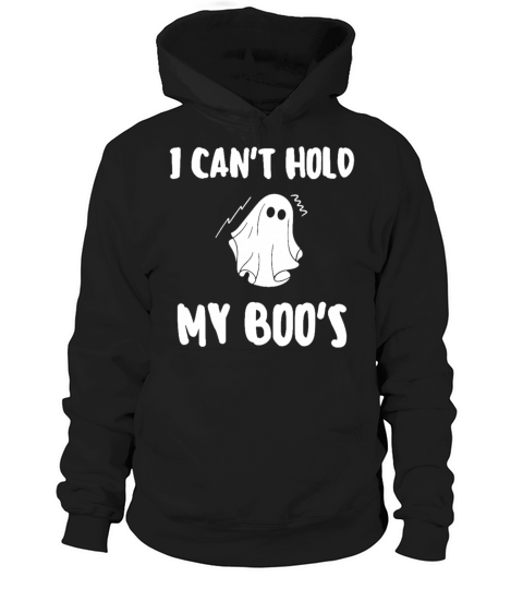 I Cant Hold My Boos Hoodie Unisex