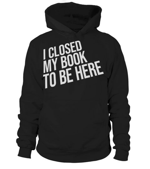 I closed my book Hoodie Unisex