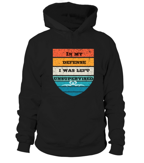 In My Defense I Was Left Unsupervised Distressed Hoodie Unisex