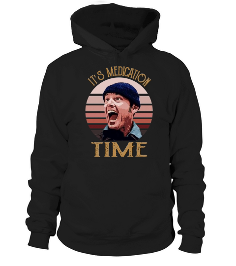 It’s medication time Hoodie Unisex