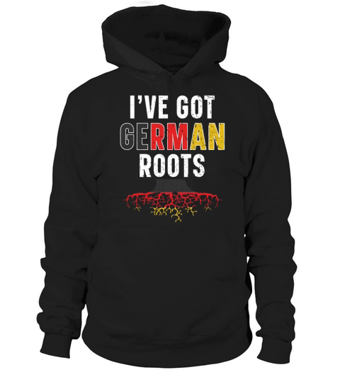 Ive Got German Roots Deutschland Germany Flag Hoodie Unisex