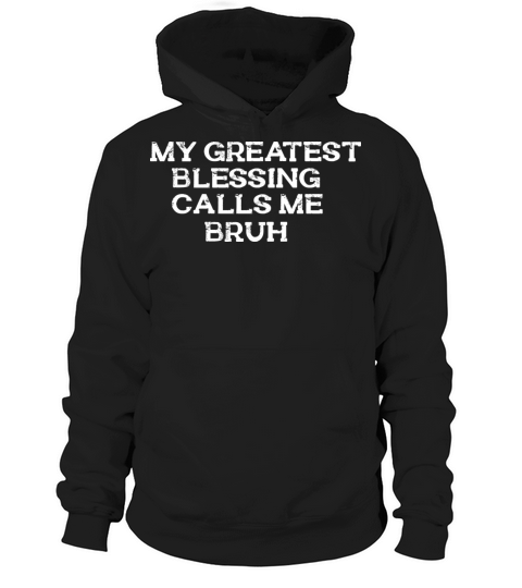 My Greatest Blessing Calls Me Bruh Retro Mothers Hoodie Unisex